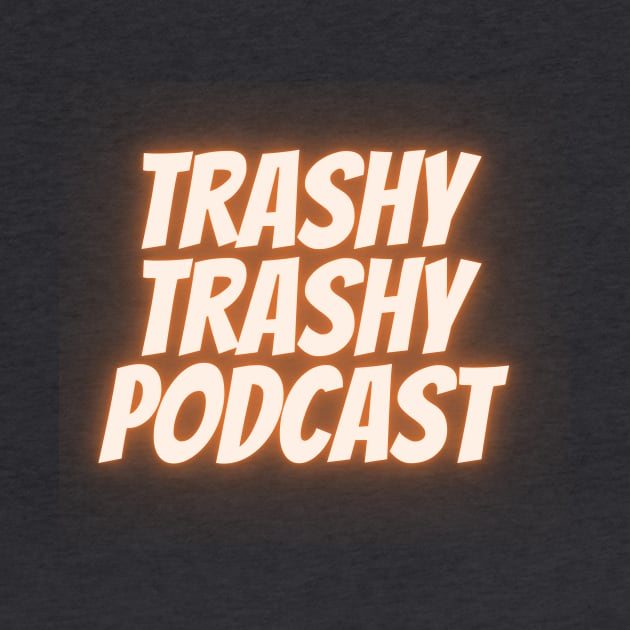 Trashy Trashy Podcast Logo by Trashy Trashy Podcast